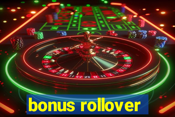 bonus rollover