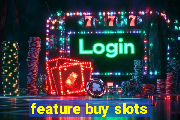 feature buy slots