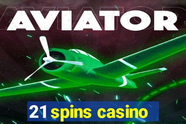 21 spins casino