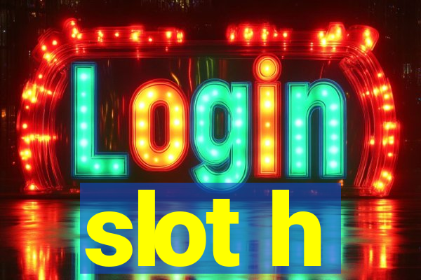 slot h