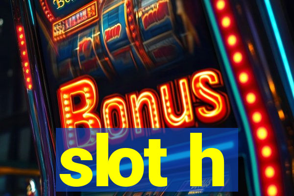 slot h