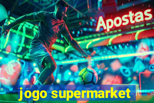 jogo supermarket