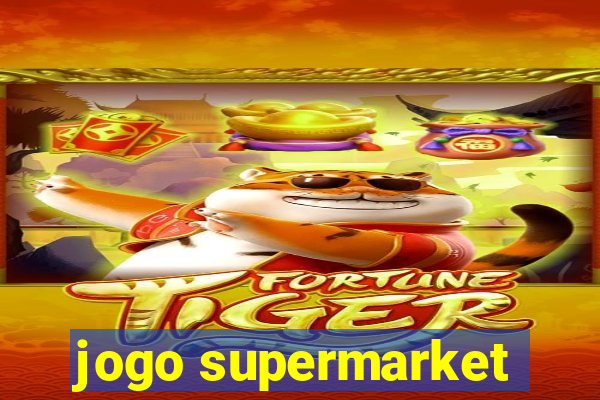 jogo supermarket