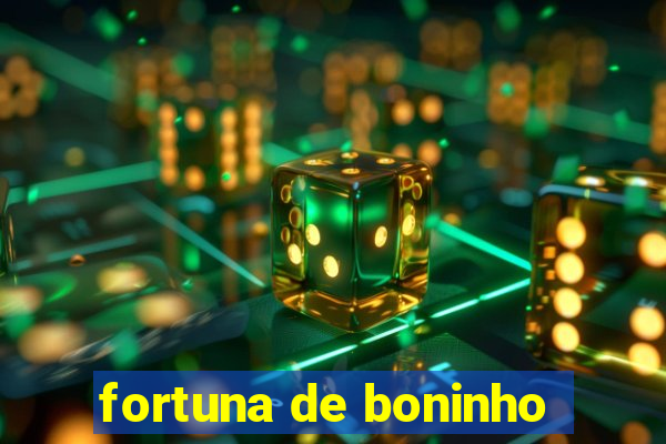 fortuna de boninho