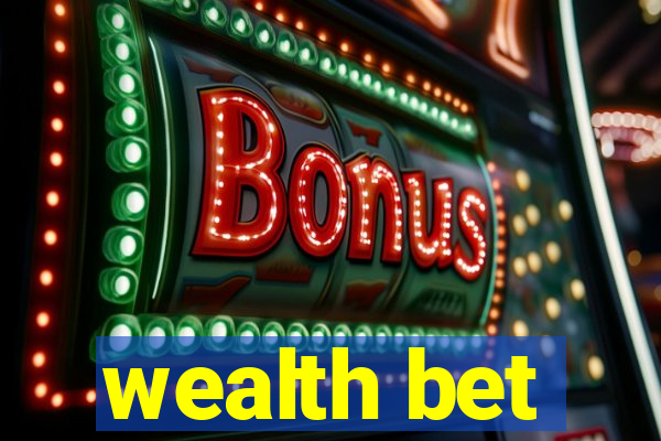 wealth bet