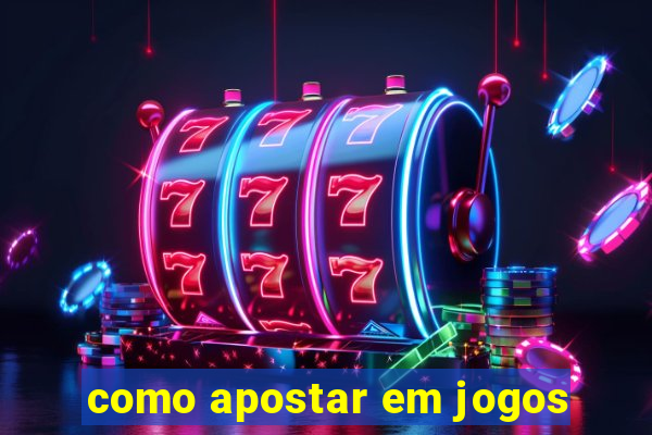 como apostar em jogos