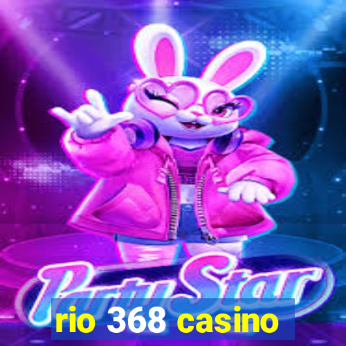 rio 368 casino