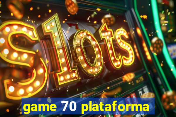 game 70 plataforma