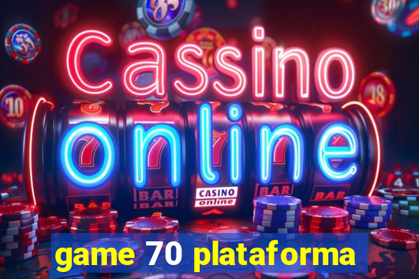 game 70 plataforma