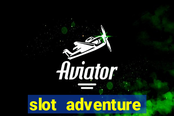 slot adventure fortune tiger