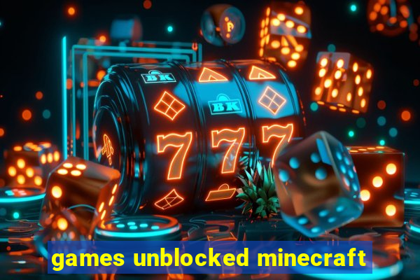 games unblocked minecraft