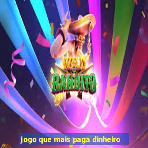 jogo que mais paga dinheiro