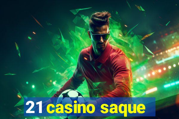 21 casino saque