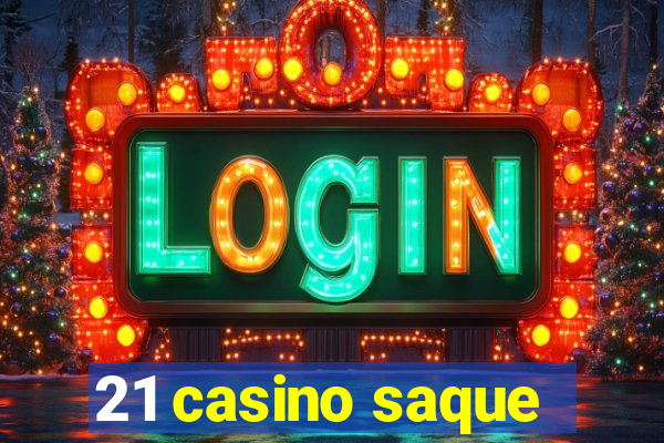 21 casino saque