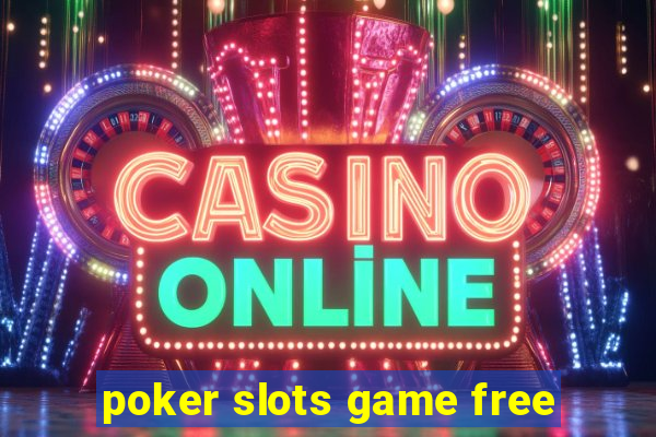 poker slots game free