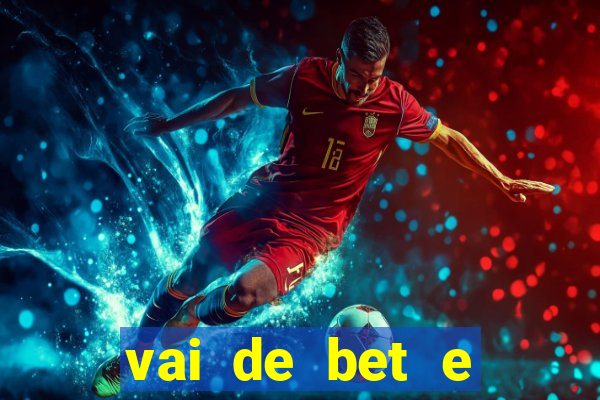 vai de bet e esportes da sorte