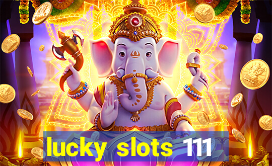 lucky slots 111