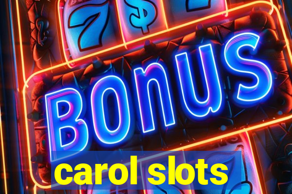 carol slots