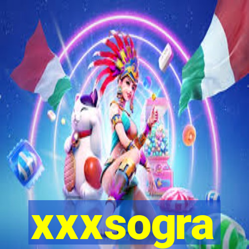 xxxsogra