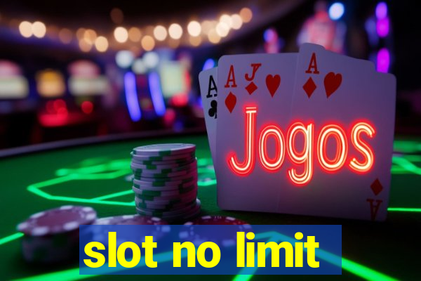 slot no limit