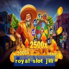 royal slot jili 777 club