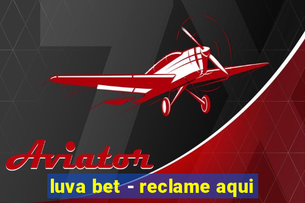 luva bet - reclame aqui