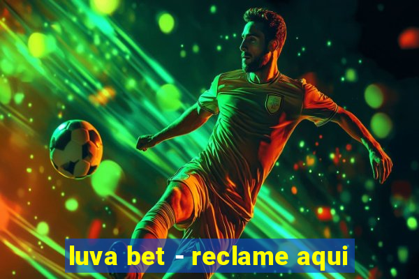 luva bet - reclame aqui