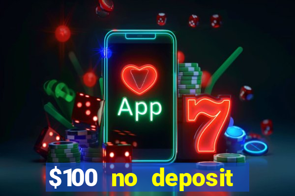 $100 no deposit bonus real money casino