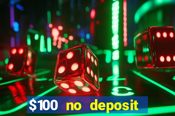 $100 no deposit bonus real money casino