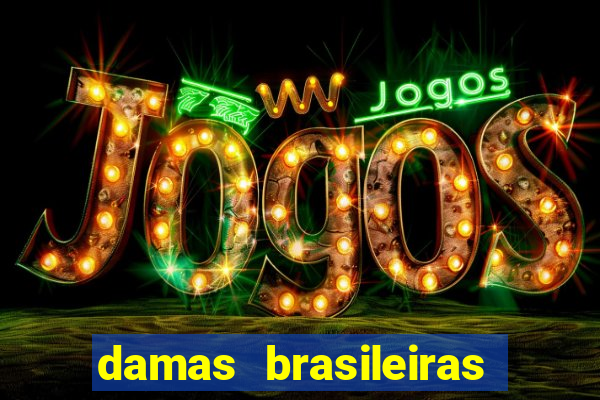 damas brasileiras jogar online