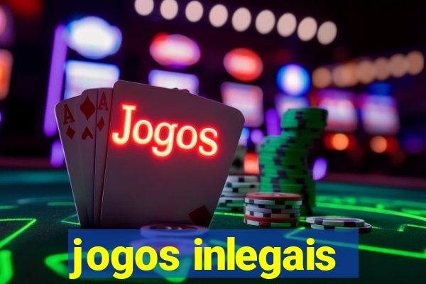 jogos inlegais