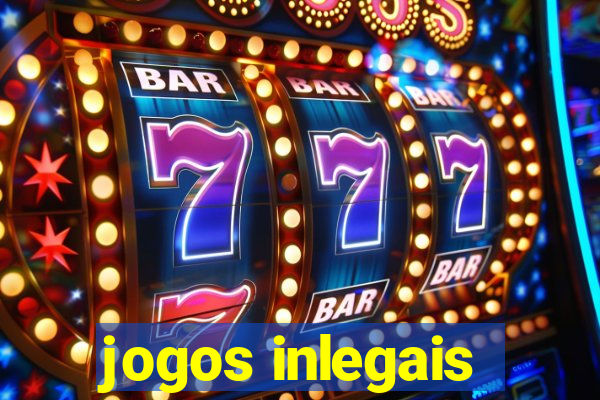 jogos inlegais