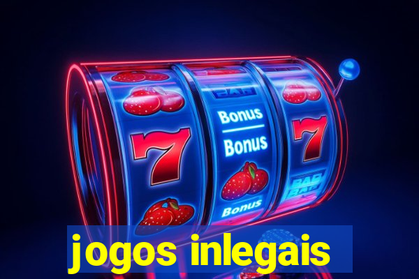 jogos inlegais