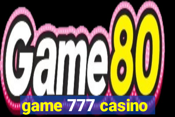 game 777 casino