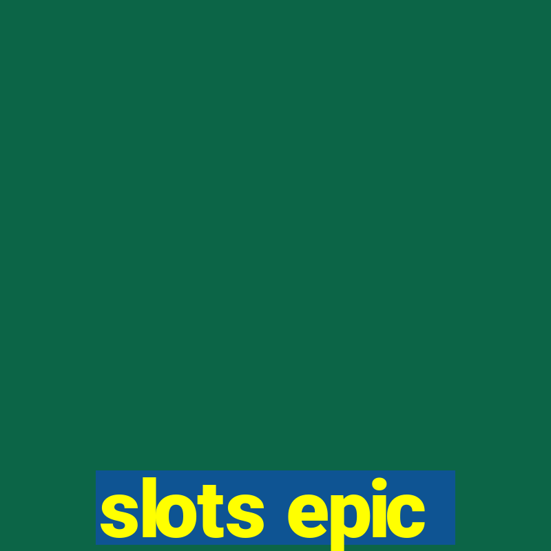 slots epic