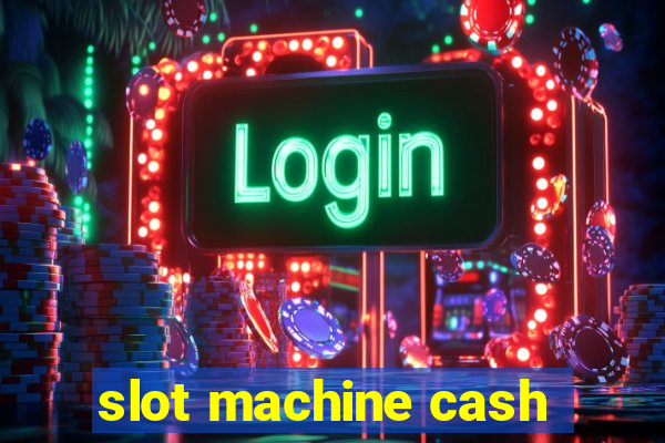 slot machine cash