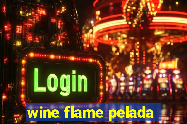 wine flame pelada