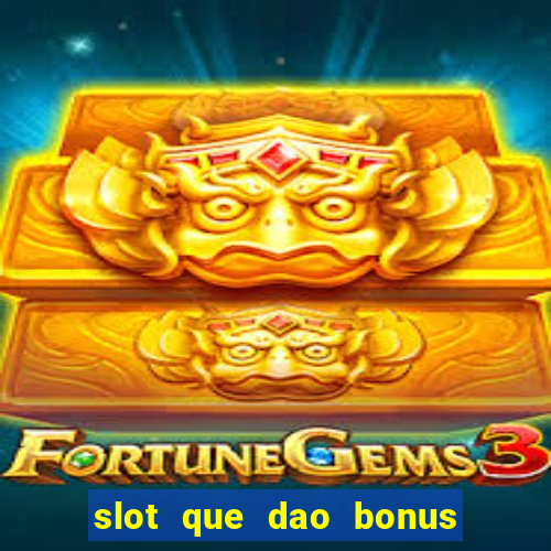 slot que dao bonus no cadastro