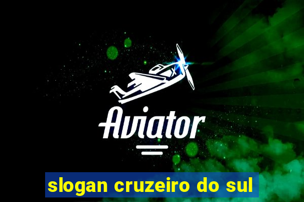 slogan cruzeiro do sul