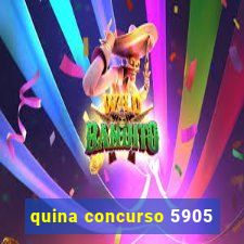 quina concurso 5905