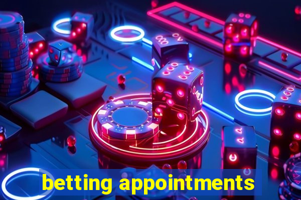 betting appointments