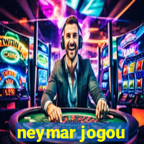 neymar jogou