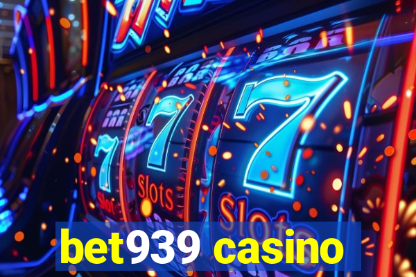 bet939 casino