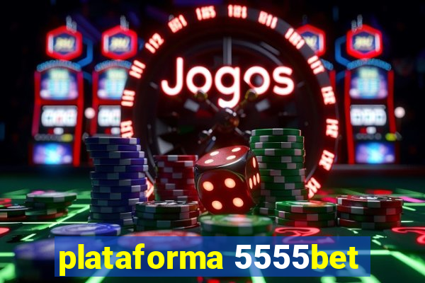 plataforma 5555bet