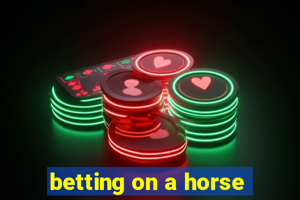 betting on a horse