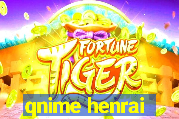 qnime henrai