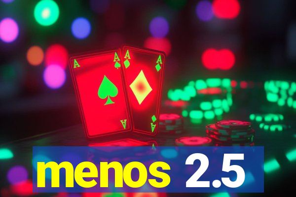 menos 2.5