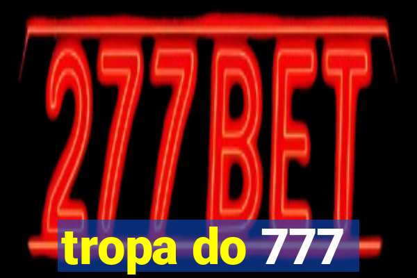 tropa do 777