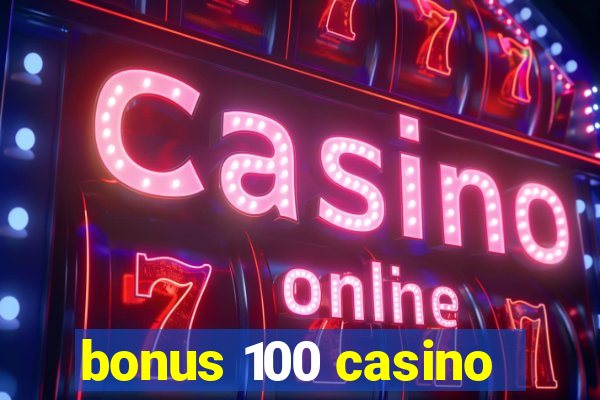 bonus 100 casino