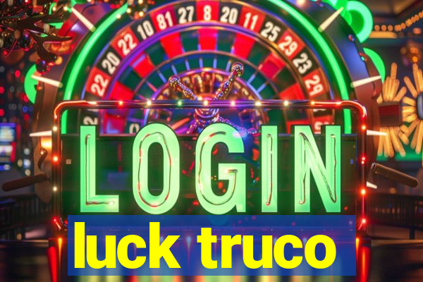 luck truco